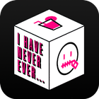 I Have Never Ever...