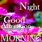 Good Morning Afternoon Night