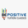 BE POSITIVE TUITION CLASSES
